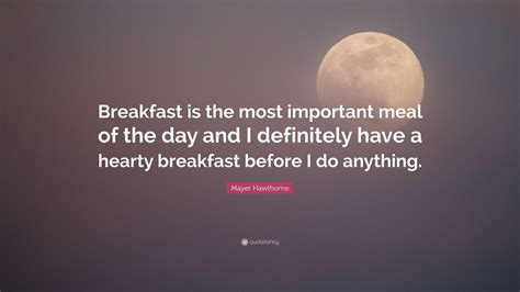 Mayer Hawthorne Quote “breakfast Is The Most Important Meal Of The Day