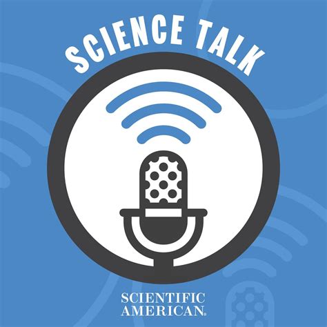 Science Talk Podcast Scientific American Listen Notes