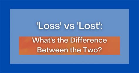 ‘loss Vs Lost Whats The Difference Between The Two