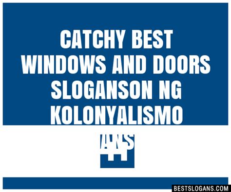 Catchy Best Windows And Doors On Ng Kolonyalismo Slogans