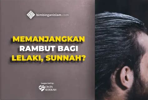 Memanjangkan Rambut Bagi Lelaki Termasuk Sunnah Bimbingan Islam