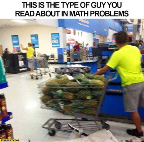 type  guy  read   math problems buying cart full  pineapples
