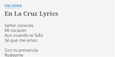 En La Cruz Lyrics By Hillsong Señor Conoces Mi Corazón