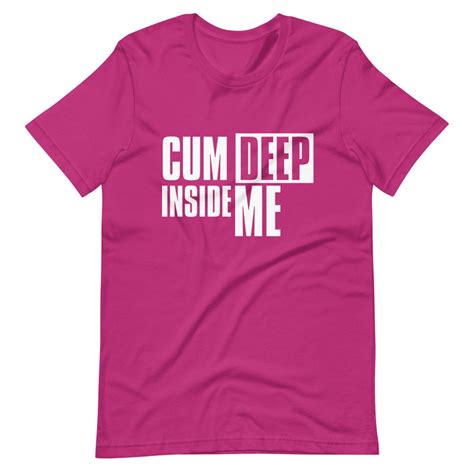 cum deep inside me women s graphic tees sextoys for etsy
