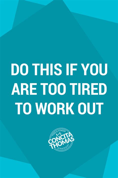 Do This If You Are Too Tired To Work Out Concita Thomas