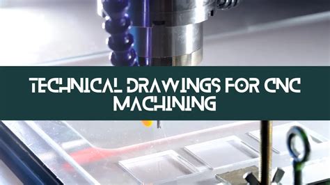 An Overview Of Technical Drawings For Cnc Machining