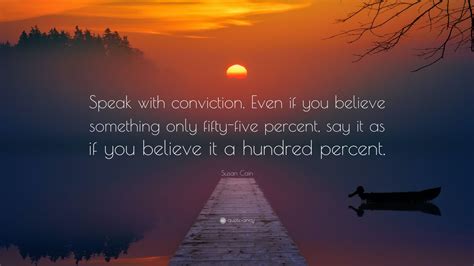 Susan Cain Quote Speak With Conviction Even If You Believe Something