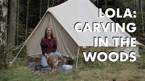 Lola Carving In The Woods Youtube