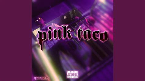 Pink Taco Youtube