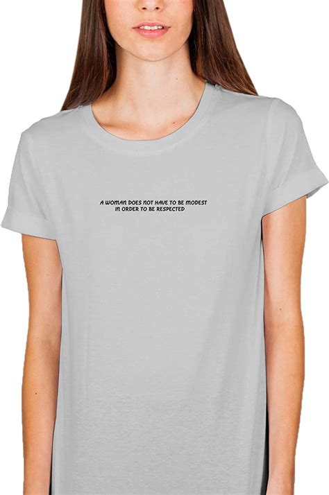 Women No Modesty Respect Feminist Quote006745 Tshirt T Shirt Womens