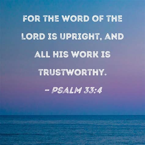 Psalm 334 For The Word Of The Lord Is Upright And All His Work Is