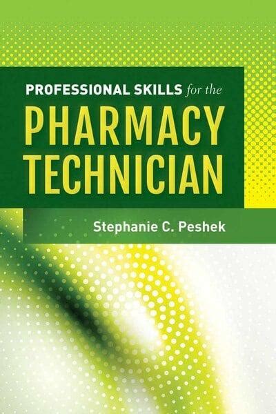 Professional Skills For The Pharmacy Technician Stephanie C Peshek