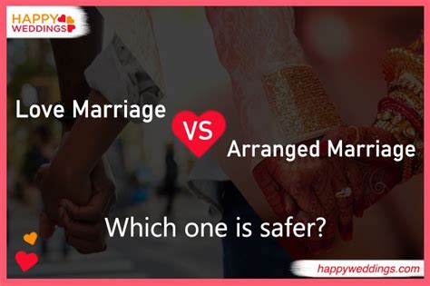 Love Marriage Vs Arranged Marriage Which One Is Safer