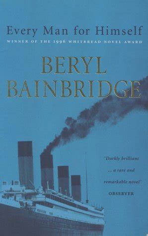 And it's heartbreaking and it's soul aching when you've got nobody else so friends, it's good to have you here tonight but it's everyman for himself. Every Man For Himself by Beryl Bainbridge