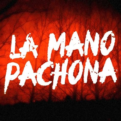 La Mano Pachona Oficial Podcast En Ivoox