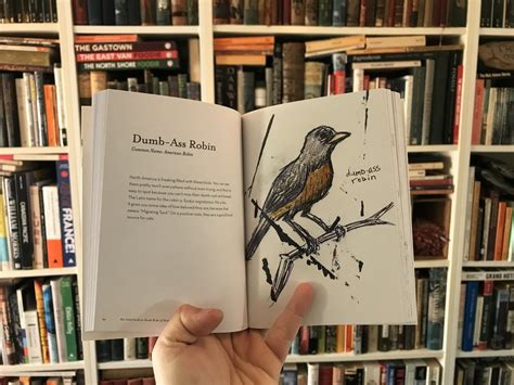 In this snarky, profane, and funny illustrated book you'll get to learn about 50 common north american birds. We Want a Copy of the 'Field Guide to Dumb Birds of North America' - Scout Magazine