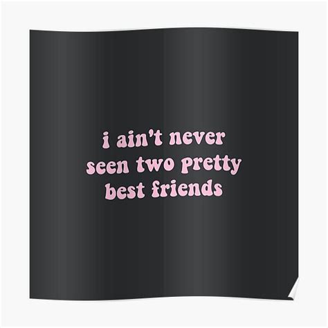I Ain T Never Seen Two Pretty Best Friends Light Pink Tiktok Audio Meme Poster For Sale By