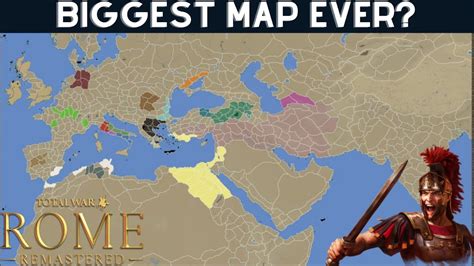 Total War Rome Remastered Is This The Biggest Map Ever Made Youtube