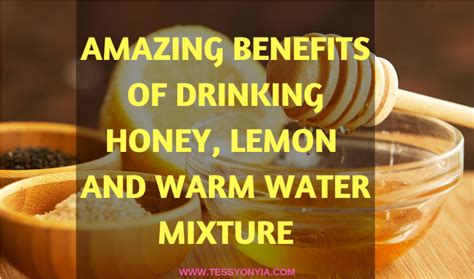 Amazing Benefits Of Drinking Honey Lemon And Warm Water Mixture Tessy Onyia S Blog