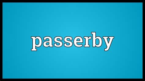 Passerby Meaning Youtube