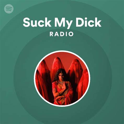 Suck My Dick Radio Playlist By Spotify Spotify