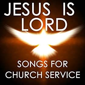 So often, members would indicate, we should be singing this part of the liturgy. absolutely! Amazon.com: Jesus Is Lord: Songs for Church Service: Little Old Steeple Players: MP3 Downloads