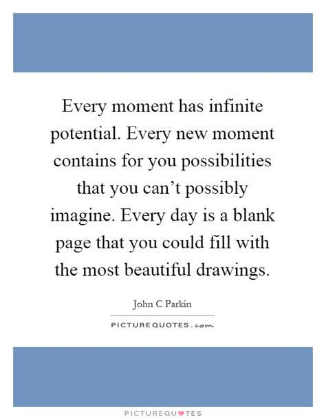 Every Moment Has Infinite Potential Every New Moment Contains Picture Quotes