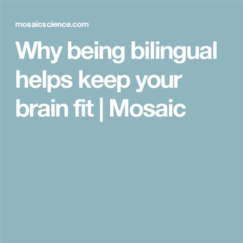 Why Being Bilingual Helps Keep Your Brain Fit Mosaic Bilingual