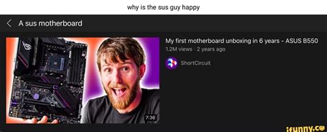 Why Is The Sus Guy Happy Asus Motherboard My First Motherboard Unboxing
