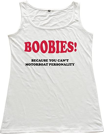 Personalize Womens Boobies Because Cant Motorboat Personality Tank Tops Xxl White At Amazon