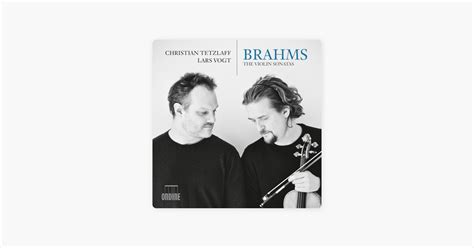 ‎apple Music에서 감상하는 Christian Tetzlaff And Lars Vogt의 Brahms The Violin Sonatas