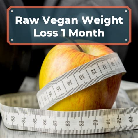 Raw Vegan Weight Loss 1 Month Estimates And Safety Issues Plant Based