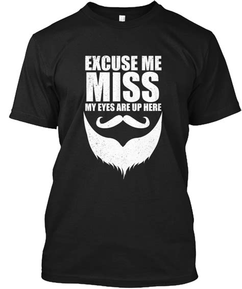 Excuse Me Miss My Eyes Are Up Here Hanes Tagless Tee T Shirt Ebay
