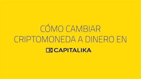 4 Cómo Cambiar Criptomoneda A Dinero En Capitalika Tutorial Youtube