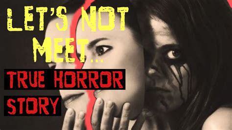 Lets Not Meet Horror Story True Scary Horror Stories Youtube