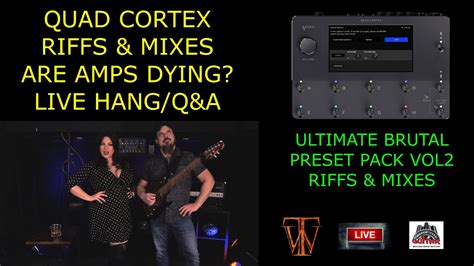 Quad Cortex Riffs Mixes Are Amps Dying Live Hang Q A Youtube