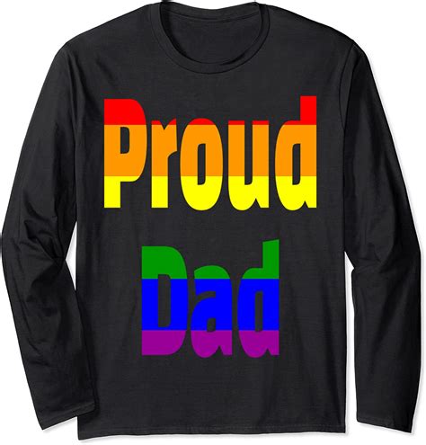 Amazon Com Proud Dad Lgbtq Gay Pride Ally Father Gay Pride Flag Support Long Sleeve T Shirt