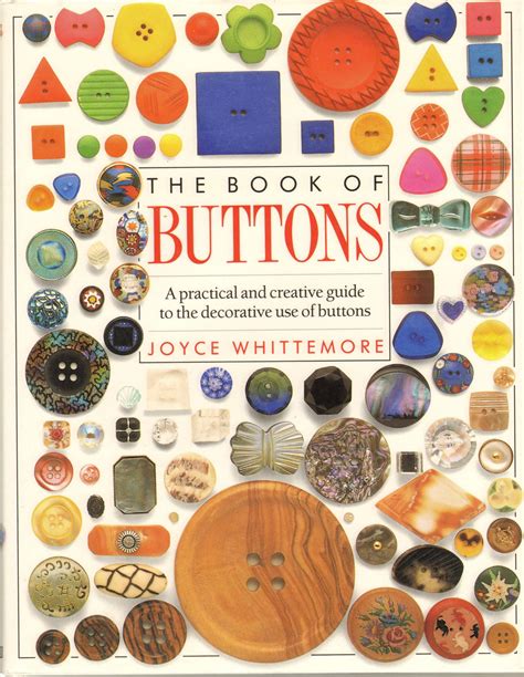 The Book Of Buttons A Practical And Creative Guide To The Decorative