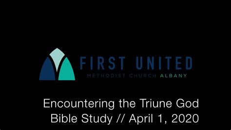 Encountering The Triune God Bible Study April 1 Week 3 Youtube