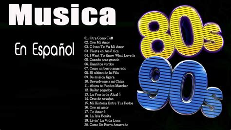 Las Mejores Canciones De Los 80 90 En Espanol Canciones Exitosas De Los