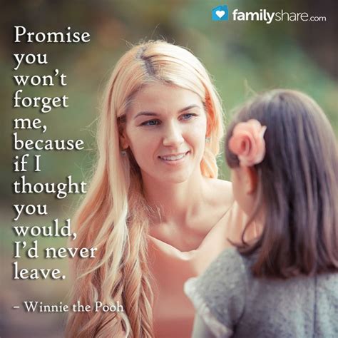 Promise You Wont Forget Me Because If I Thought You Would Id Never Leave Winnie The Pooh