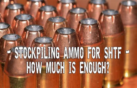 Stockpiling Ammo For Shtf How Much Is Enough Ammo Shtf Ammo Storage