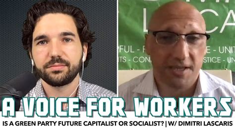 Is A Green Party Future Capitalist Or Socialist W Dimitri Lascaris