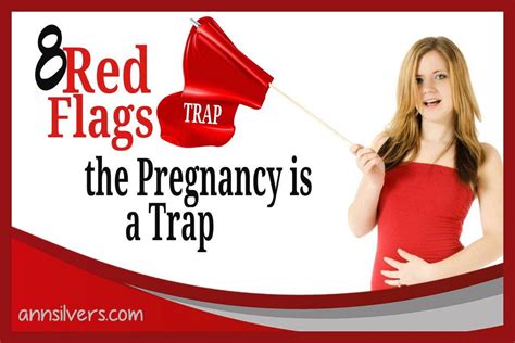 8 Red Flags The Pregnancy Is A Trap Ann Silvers Ma