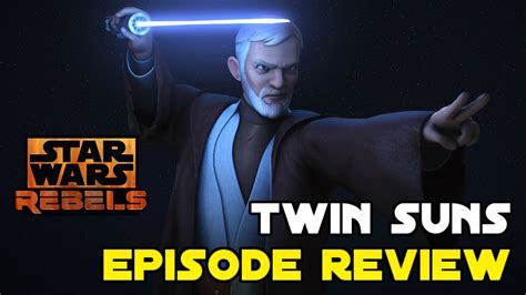 Star Wars Rebels Twin Suns Episode Review Youtube