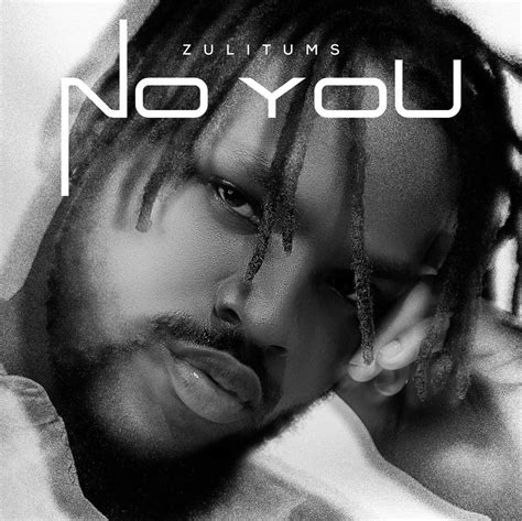 No You By Zuli Tums Mp3 Download Audio Download Howweug