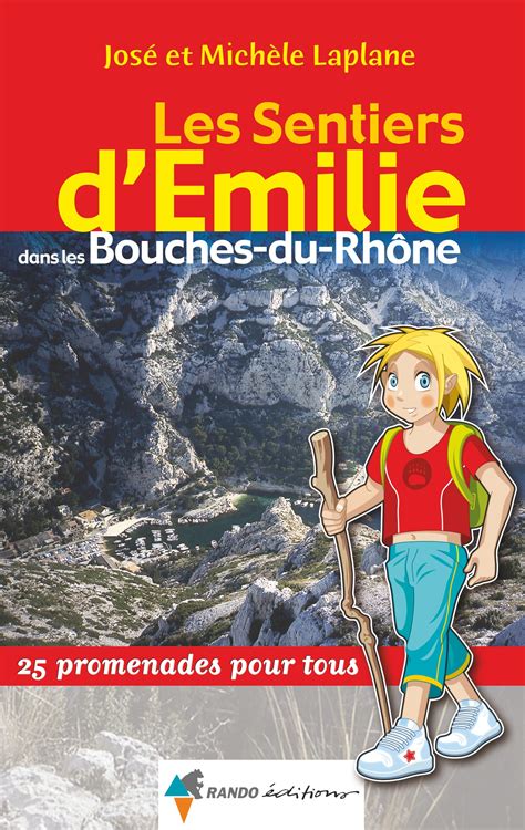 13 Les Sentiers Demilie Dans Les Bouches Du Rhône Éditions Glénat