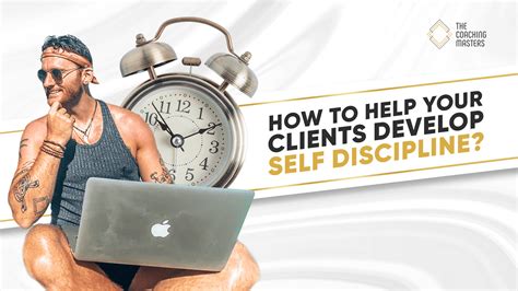 How To Help Your Clients Develop Self Discipline The Coaching Masters