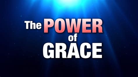The Power Of Grace Youtube