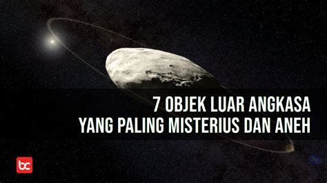 7 Objek Luar Angkasa Yang Paling Misterius Dan Aneh Bicara Indonesia